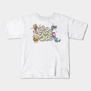 Act Your Wage Kids T-Shirt